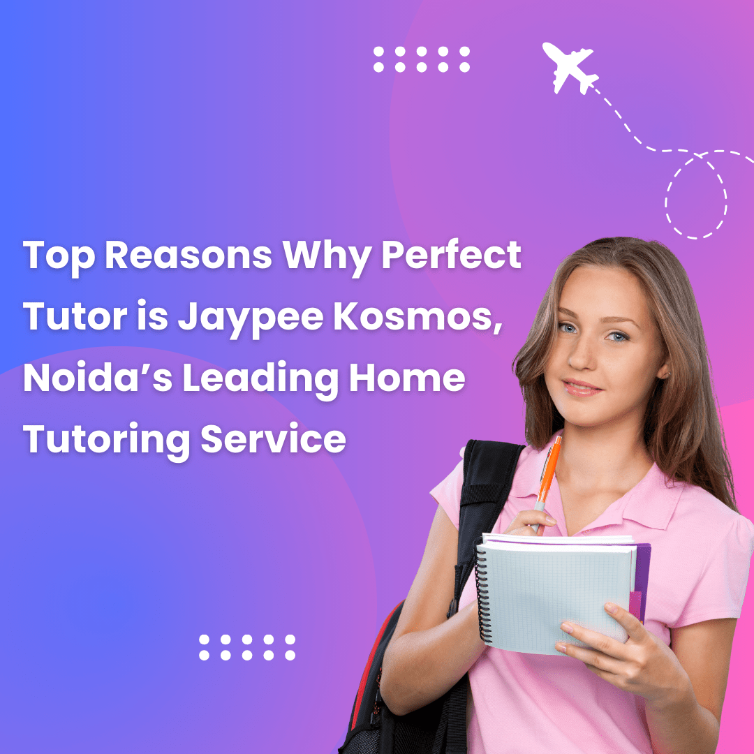 Tutor is Jaypee Kosmos, Noida’s